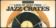 Lack of Afro Presents Jazz Crates