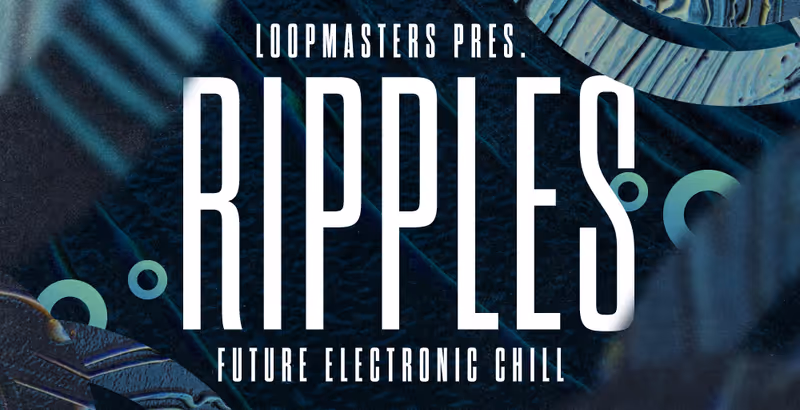 Interface of Ripples - Future Electronic Chill by Loopmasters